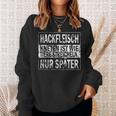 Minced Meat Kneading Is Like Animals Strokes Only Later S Sweatshirt Geschenke für Sie