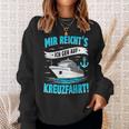 Mir Reicht's Ich Geh Auf Kreuzfahrt Kreuzfahrt Mein Schiff Sweatshirt Geschenke für Sie