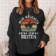 Mir Reichts Ich Geh Reitenintage Retro Rider S Sweatshirt Geschenke für Sie