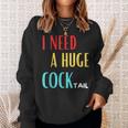 I Need A Huge Cocktail Humour Adult Cocktail Sweatshirt Geschenke für Sie