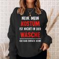 Nein Kostüm Nicht In Der Wäsche Hab Keins Carnival Sweatshirt Geschenke für Sie