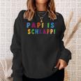 Papi Is Schlappi Father Birth Baby Growth Everyday Kaputti Sweatshirt Geschenke für Sie