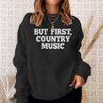 Pero Primero Country Music Divertido Diciendo Humor País Camisa de entrenamiento Regalos para ella