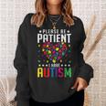 Please Be Patient I Have Autism Autistic Child Kids Toddler Sweatshirt Gifts for Her