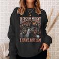 Please Be Patient I Have Autism Hard Skeleton Meme Sweatshirt Gifts for Her