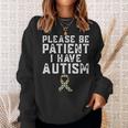 Please Be Patient I Have Autism Sweatshirt Gifts for Her