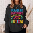 Please Be Patient With Me I Have Autism Vintage Sweatshirt Gifts for Her