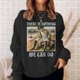 There Is Nothing We Can Do History Napoleon Meme Sweatshirt Geschenke für Sie