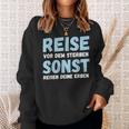 Reiseor Dem Sterben Sonst Reisen Deine Erben Humour German Sweatshirt Geschenke für Sie