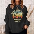 Science Doesn t Care What You Believe Science Teacher Sweatshirt Gifts for Her