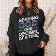 Serving God One Decibel At a Time Church Production Sweatshirt Gifts for Her