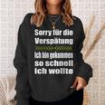 Sorry Für Dieerspätung Lustiges Wortwitz Statement Fun Sweatshirt Geschenke für Sie