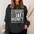 Straight Outta Money Because Car Parts Cars Lovers Camisa de entrenamiento Regalos para ella