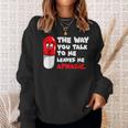 The Way You Talk To Me Leaves Me Aphasic Medical Pun Sweatshirt Gifts for Her