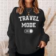 Travel Mode On Traveler Traveling Explorer Trip Sweatshirt Gifts for Her