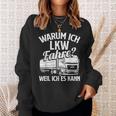 With Truck Driver Warum Ich Lruck Fahre Weil Ich Es Kann Trucking Sweatshirt Geschenke für Sie