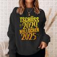 Tschüss 2024 Hallöchen 2025 New Year's Eve New Year Holidays Sweatshirt Geschenke für Sie