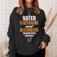 Vater Ehemann Und Bauherr Bauherr Hausbau Bauherr Sweatshirt Geschenke für Sie