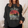 Vintage Retro I'll Be In My Office Woodworking Carpenter Sweatshirt Gifts for Her Vintage Retro I'll Be In My Office Woodworking Carpenter Sweatshirt Gifts for Her