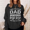 Vintage I Have Two Titles Dad & Pop Pop Fathers Day Grandpa Sweatshirt Gifts for Her