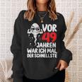 Vor 49 Jahren War Ich Mal Der Fastelste 49Th Birthday Man S Sweatshirt Geschenke für Sie