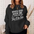 When God Made Me He Said This'll Be Fun Religious Quote Sweatshirt Gifts for Her