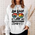 Aw Ship It's Our Honeymoon Trip Couples Matching Cruise Trip Sweatshirt Gifts for Her