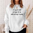 If I Go To Hell At Least I'll Be With All My Friends On Back Sweatshirt Geschenke für Sie