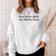 Hate Never Made Any Nation Great Sweatshirt Geschenke für Sie