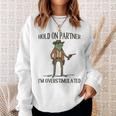 Hold On Partner I'm Overstimulated Sweatshirt Geschenke für Sie