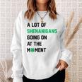 A Lot Of Shenanigans Going On At The Moment St Patrick Sweatshirt Gifts for Her