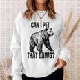 Can I Pet That Dog Bear Meme Dog Sweatshirt Gifts for Her