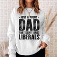 Proud Dad That Didn't Raise Liberals Father's Day On Back Sweatshirt Gifts for Her