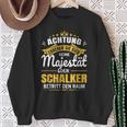 Achtung Seine Majestät Der Schalker Ruhrpott Gelsenkirchen Sweatshirt Geschenke für alte Frauen