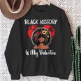 Black History Is My Valentine Black History Month Sweatshirt Gifts for Old Women