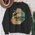 Bouldering Climbing Fun Gravity Is A Myth Sweatshirt Geschenke für alte Frauen