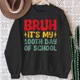 Bruh It's My 100Th Day Of School Boys 100 Days Of School Sweatshirt Gifts for Old Women