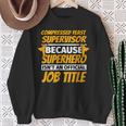 COMPRESSED YEAST SUPERVISOR Humor Sweatshirt Gifts for Old Women