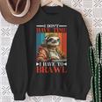 I Don't Have Time I Have To Brawl Sweatshirt Geschenke für alte Frauen