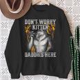 Dont Worry Kitten Daddys Here Sweatshirt Geschenke für alte Frauen