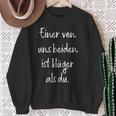 Eineron Uns Beiden Ist Klüger Als Du Humor Ironisch Clever Sweatshirt Geschenke für alte Frauen