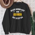 First Name Armin Alles Wird Gut Der Armin Ist Jetzt Da Sweatshirt Geschenke für alte Frauen