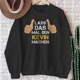 First Name Kevin Lass Das Mal Den Kevin Machen S Sweatshirt Geschenke für alte Frauen