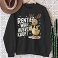 Christmas Elk Saying Reindeer Was Out Sold Out Sweatshirt Geschenke für alte Frauen