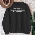 It's Only A Gambling Problem If I'm Losing Camisa de entrenamiento Regalos para ancianas