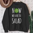 Jetzt Haben Wir Den Salad Sweatshirt Geschenke für alte Frauen