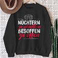 Quote Nüchtern Zu Schüchtern Besoffen Zu Open Sweatshirt Geschenke für alte Frauen