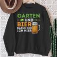 Garten Und Bier Darum Bin Ich Hier Gärtner Hobbygärtner Sweatshirt Geschenke für alte Frauen