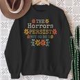 The Horrors Persist But So Do I Vintage Sunset Flower Sweatshirt Gifts for Old Women