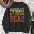 Ich Hab Das Schonerstanden Ist Mir Nur Egal Sweatshirt Geschenke für alte Frauen